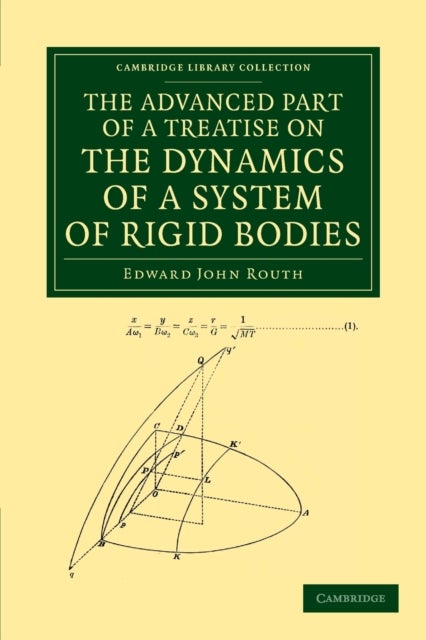 The Advanced Part of a Treatise on the Dynamics of a System of Rigid             Bodies - Being Part II of a Treatise on the Whole Subject