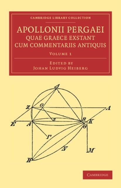 Apollonii Pergaei Quae Graece Exstant Cum Commentariis Antiquis
