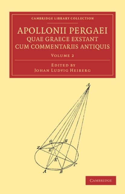 Apollonii Pergaei quae Graece exstant cum commentariis antiquis: Volume 2
