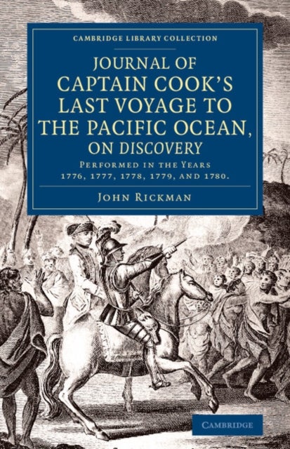 Journal of Captain Cook's Last Voyage to the Pacific Ocean, on Discovery - Performed in the Years 1776, 1777, 1778, 1779, and 1780