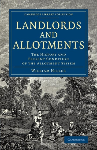 Landlords and Allotments - The History and Present Condition of the Allotment System