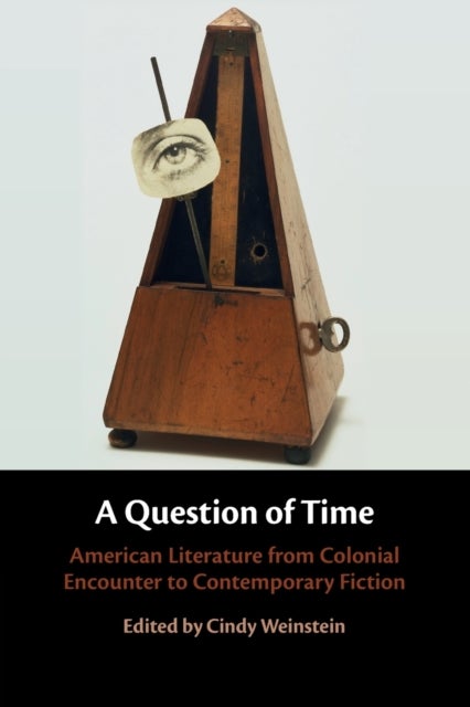A Question of Time - American Literature from Colonial Encounter to Contemporary Fiction
