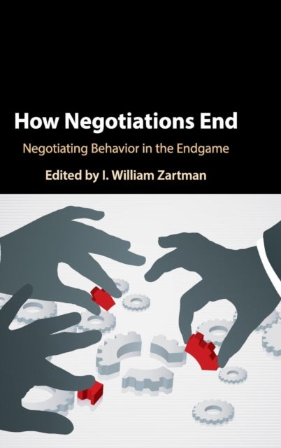 How Negotiations End - Negotiating Behavior in the Endgame