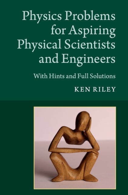 Physics Problems for Aspiring Physical Scientists and Engineers - With Hints and Full Solutions
