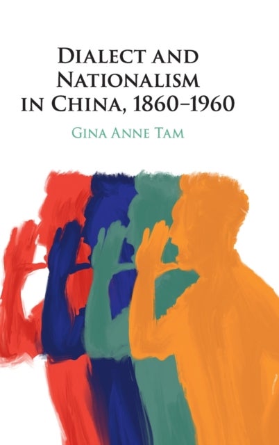 Dialect and Nationalism in China, 1860-1960