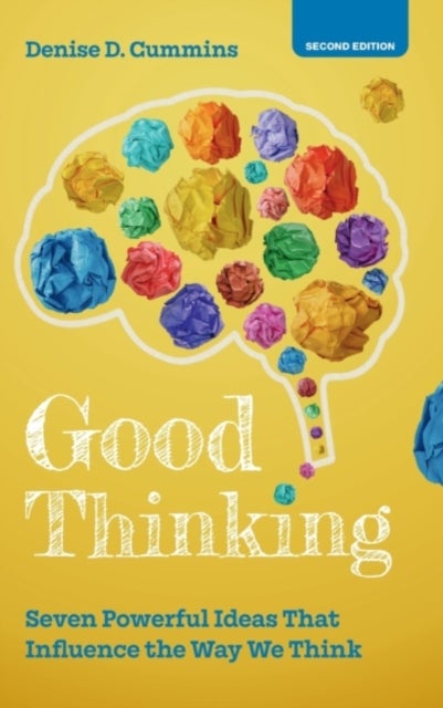 Good Thinking - Seven Powerful Ideas That Influence the Way We Think