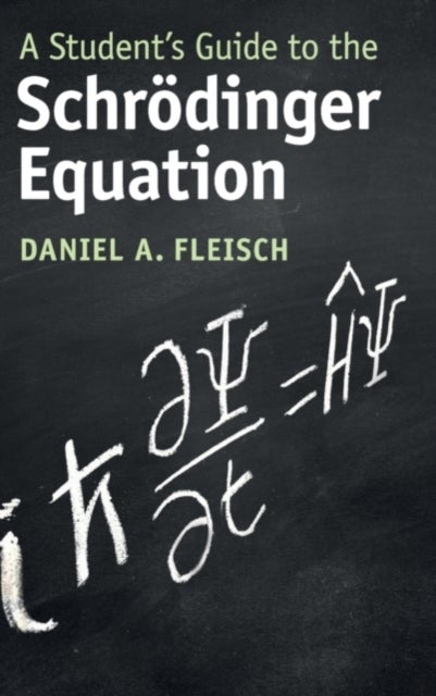 A Student''s Guide to the Schrödinger Equation