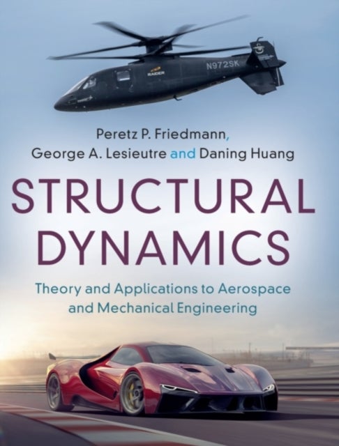 Structural Dynamics - Theory and Applications to Aerospace and Mechanical Engineering