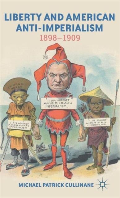 Liberty and American Anti-Imperialism - 1898-1909