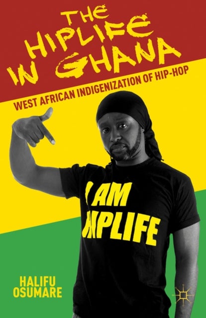 The Hiplife in Ghana - West African Indigenization of Hip-Hop