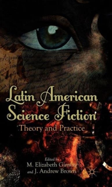 Latin American Science Fiction - Theory and Practice