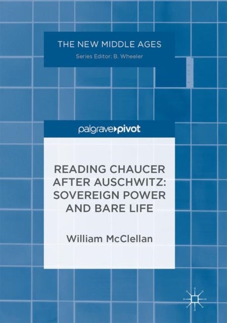 Reading Chaucer After Auschwitz - Sovereign Power and Bare Life