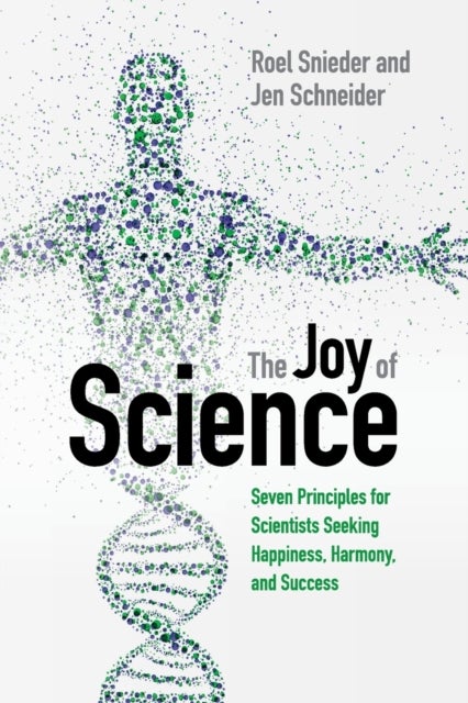 The Joy of Science - Seven Principles for Scientists Seeking Happiness, Harmony, and Success