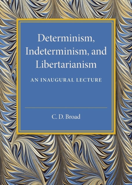 Determinism, Indeterminism, and Libertarianism - An Inaugural Lecture