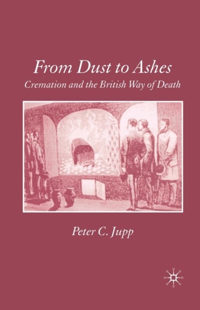 From Dust to Ashes - Cremation and the British Way of Death