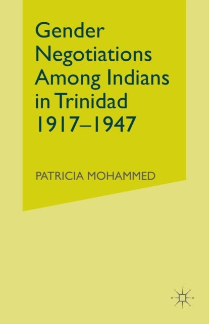 Gender Negotiations among Indians in Trinidad 1917-1947