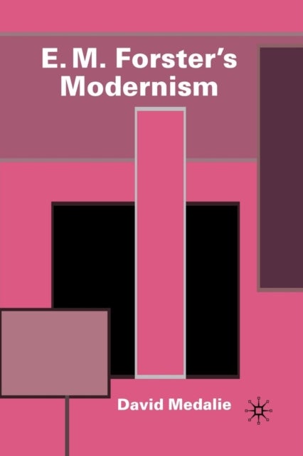 E.M. Forster''s Modernism