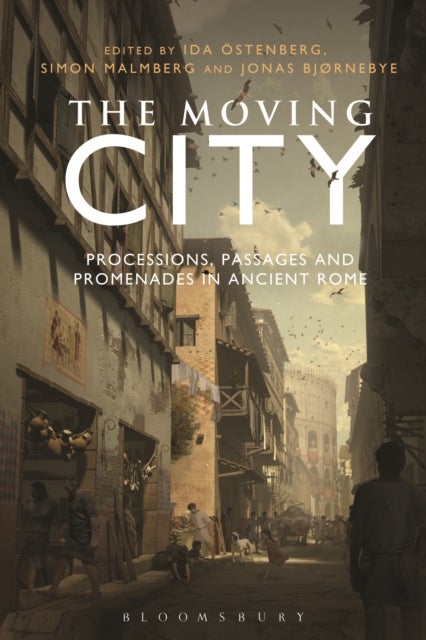 The Moving City - Processions, Passages and Promenades in Ancient Rome