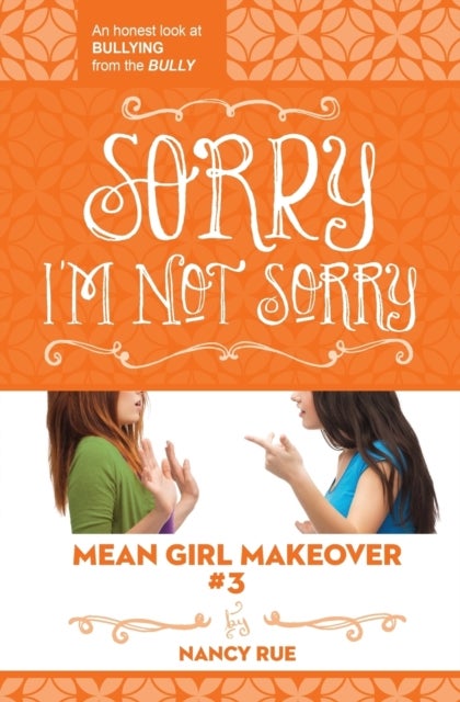 Sorry I''m Not Sorry - An Honest Look at Bullying from the Bully
