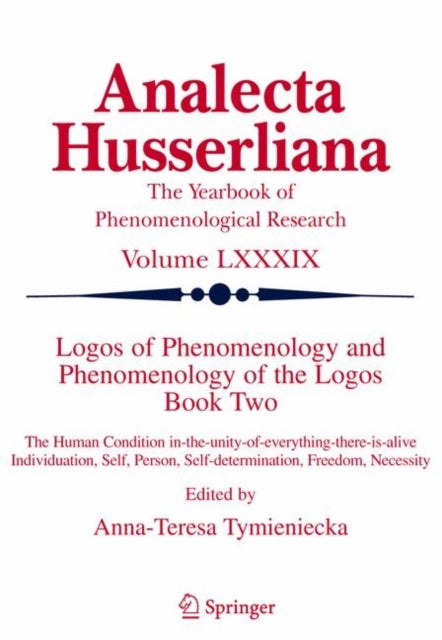 Logos of Phenomenology and Phenomenology of The Logos. Book Two - The Human Condition in-the-Unity-of-Everything-there-is-alive Individuation, Self, Person, Self-determination, Freedom, Necessity
