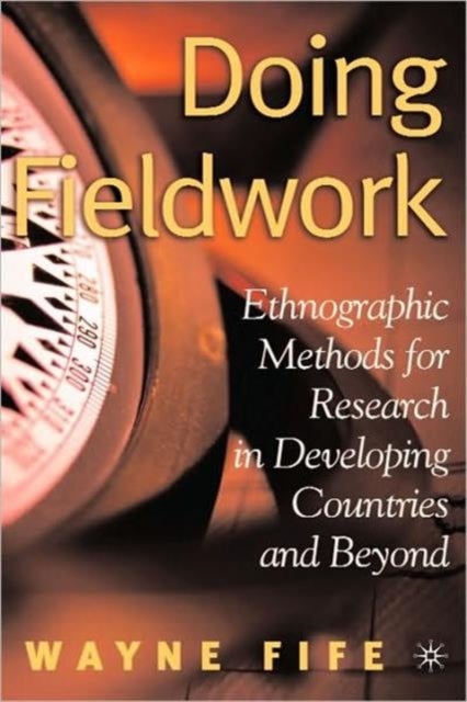 Doing Fieldwork - Ethnographic Methods for Research in Developing Countries and Beyond