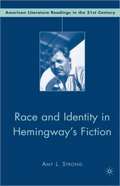 Race and Identity in Hemingway''s Fiction