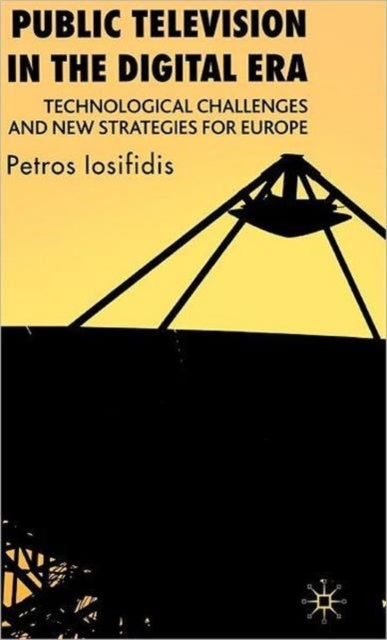 Public Television in the Digital Era - Technological Challenges and New Strategies for Europe