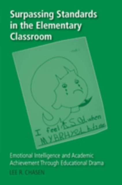 Surpassing Standards in the Elementary Classroom - Emotional Intelligence and Academic Achievement Through Educational Drama
