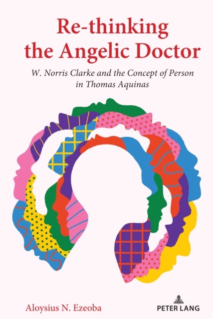 Re-thinking the Angelic Doctor - W. Norris Clarke and the Concept of Person in Thomas Aquinas