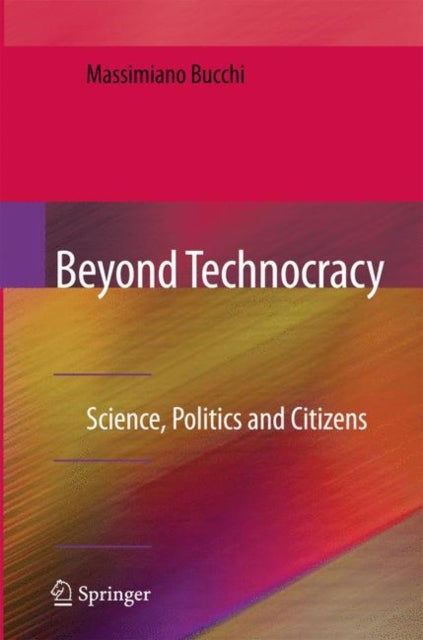Beyond Technocracy - Science, Politics and Citizens