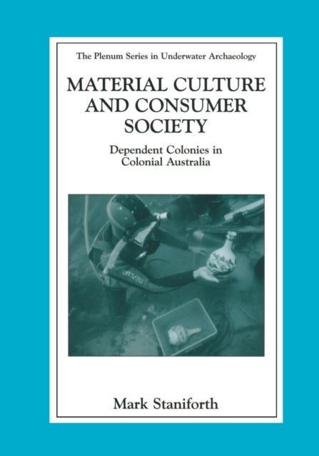 Material Culture and Consumer Society - Dependent Colonies in Colonial Australia