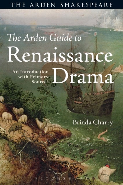 The Arden Guide to Renaissance Drama An Introduction with Primary Sources - An Introduction with Primary Sources