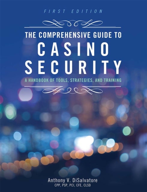 The Comprehensive Guide to Casino Security - A Handbook of Tools, Strategies, and Training