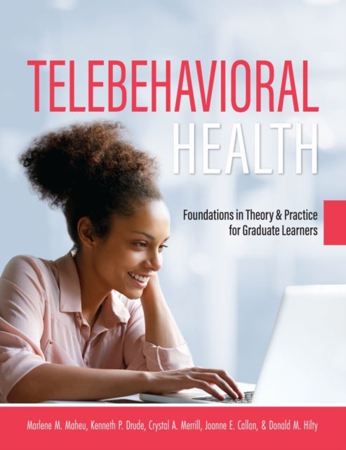 Telebehavioral Health - Foundations in Theory and Practice for Graduate Learners