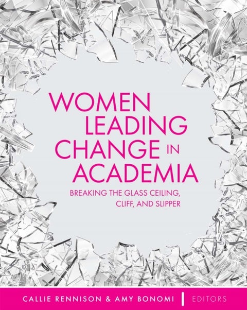 Women Leading Change in Academia - Breaking the Glass Ceiling, Cliff, and Slipper