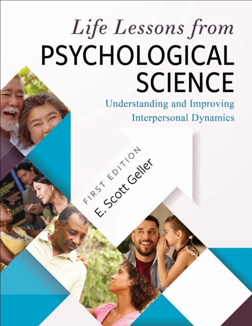 Life Lessons from Psychological Science - Understanding and Improving Interpersonal Dynamics