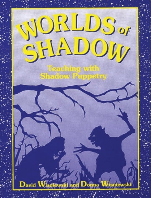Worlds of Shadow - Teaching with Shadow Puppetry