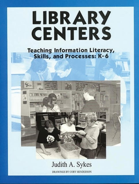 Library Centers - Teaching Information Literacy, Skills, and Processes