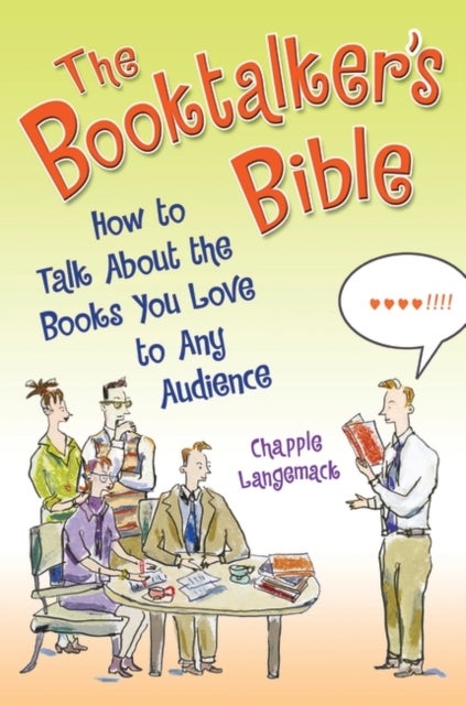 The Booktalker's Bible - How to Talk About the Books You Love to Any Audience