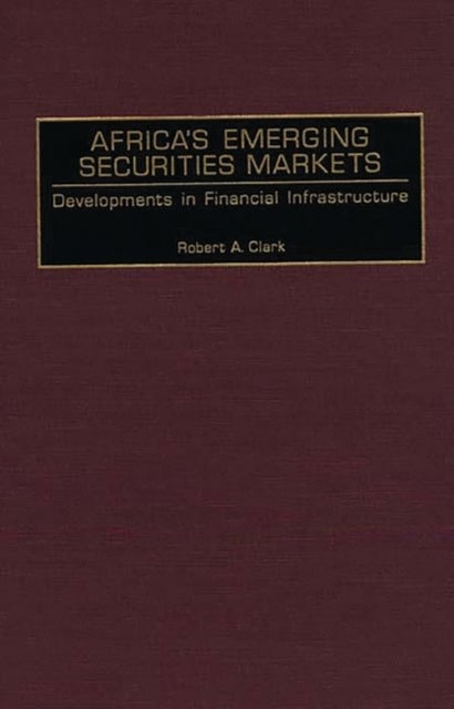 Africa's Emerging Securities Markets - Developments in Financial Infrastructure