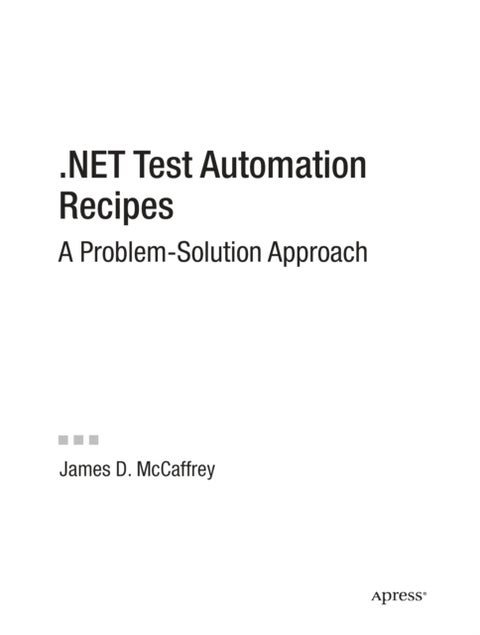 NET Test Automation Recipes - A Problem-Solution Approach