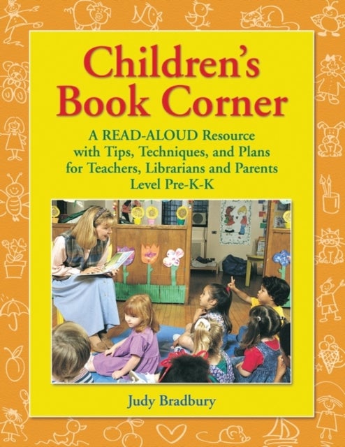 Children's Book Corner - A Read-Aloud Resource with Tips, Techniques, and Plans for Teachers, Librarians and Parents^LLevel Pre-K-K