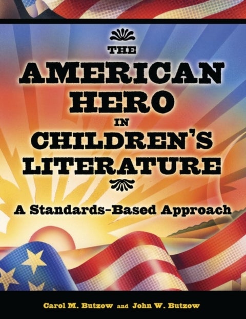 The American Hero in Children's Literature - A Standards-Based Approach