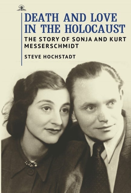 Death and Love in the Holocaust - The Story of Sonja and Kurt Messerschmidt