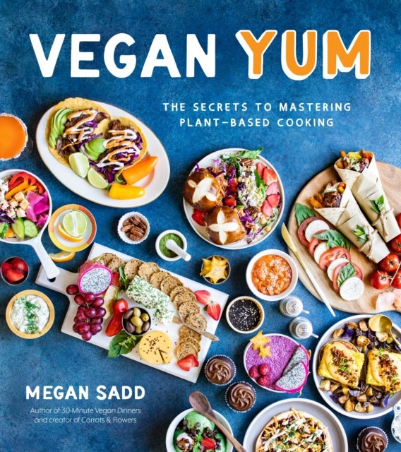 Vegan YUM - The Secrets to Mastering Plant-Based Cooking