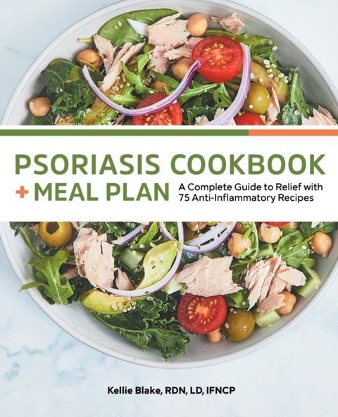 Psoriasis Cookbook + Meal Plan - A Complete Guide to Relief With 75 Anti-Inflammatory Recipes