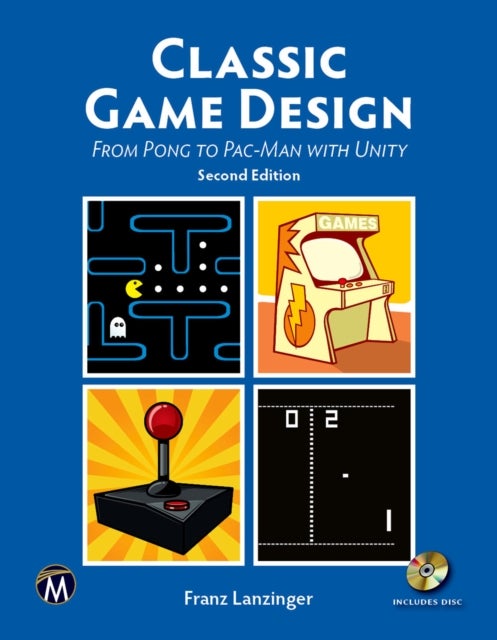 Classic Game Design - From Pong to Pac-Man with Unity