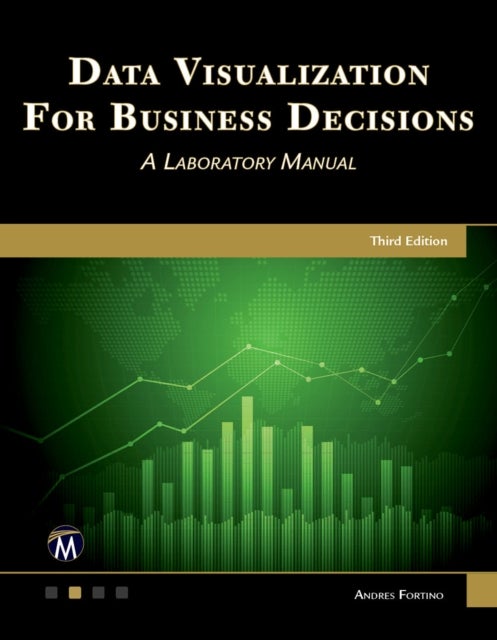 Data Visualization for Business Decisions - A Laboratory Manual