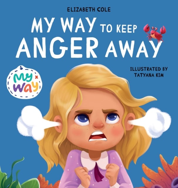 My Way to Keep Anger Away - Children's Book About Anger Management and