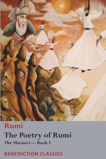 The Poetry of Rumi - The Masnavi -- Book I